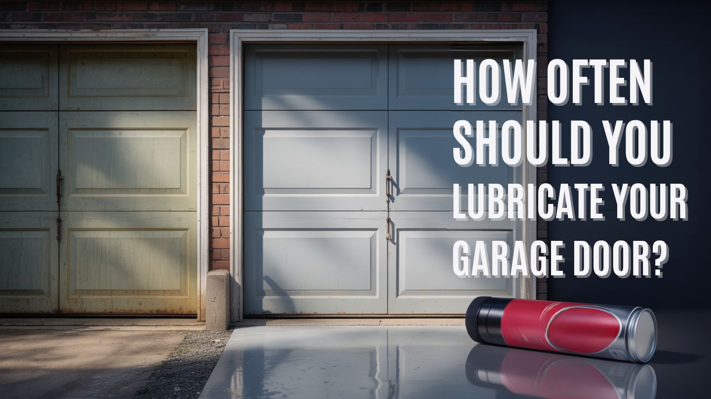 How Often Should You Lubricate Your Garage Door 
