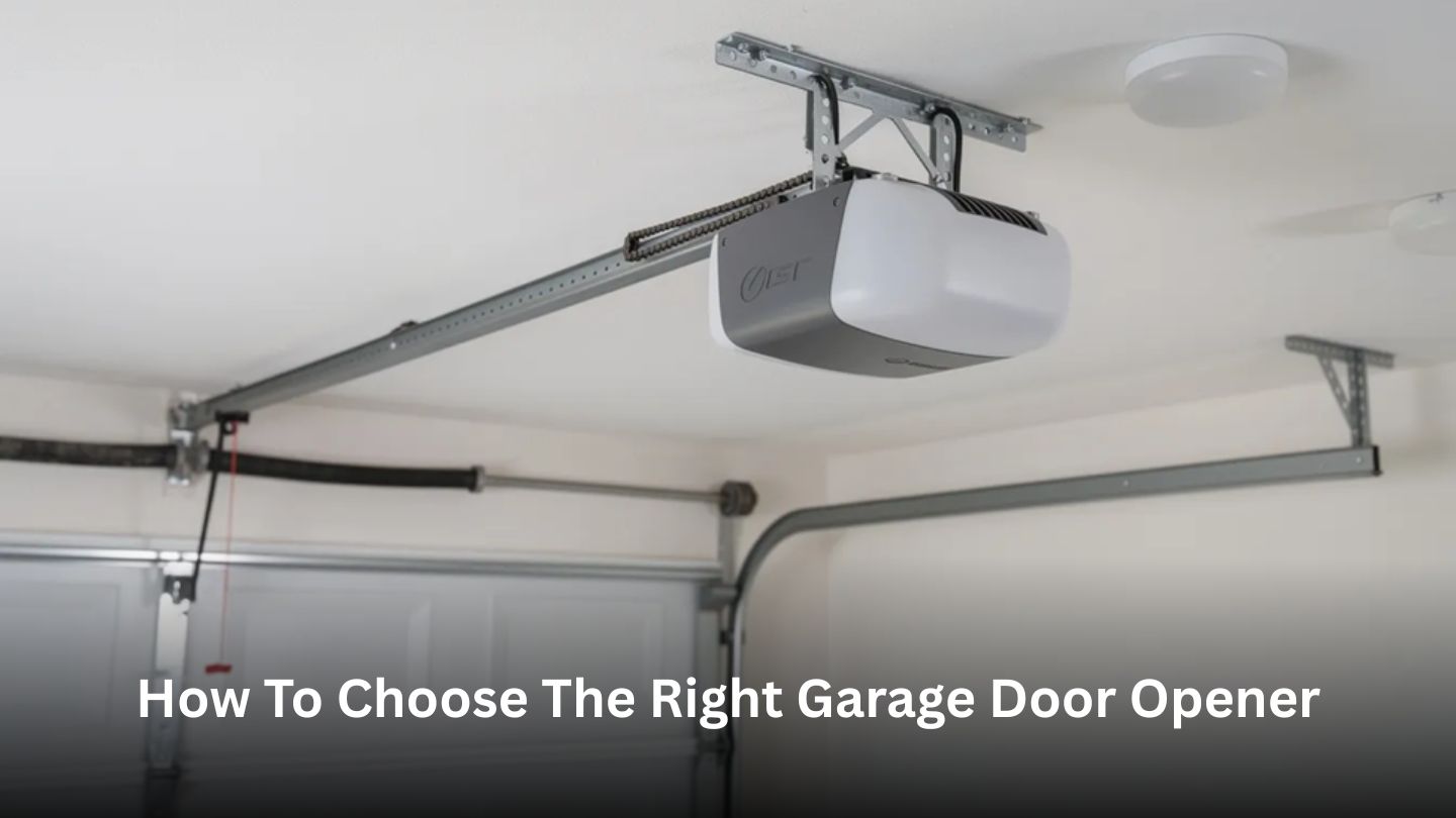 How to Choose the Right Garage Door Opener