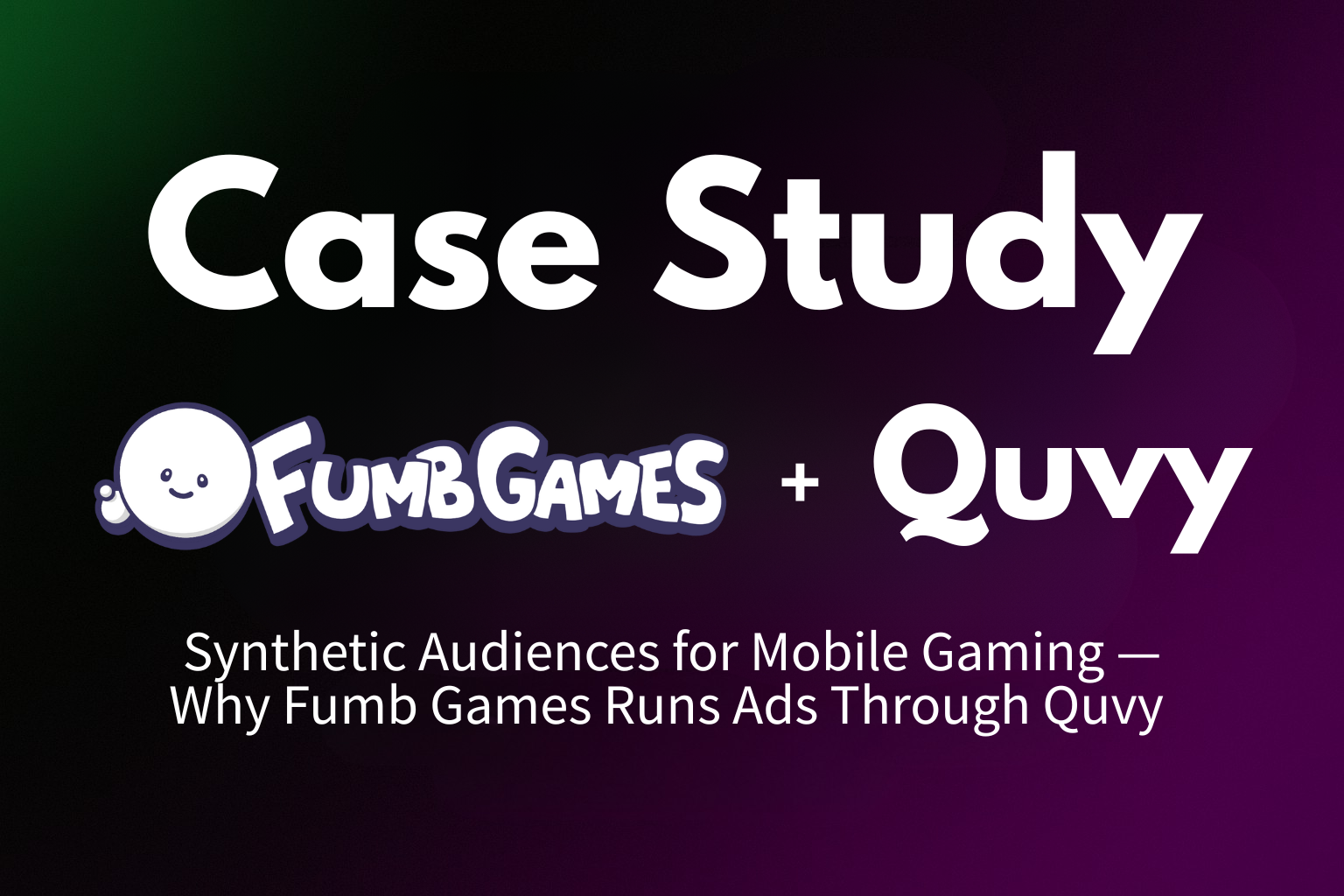 Case Study: Synthetic Audiences for Mobile Gaming — Why Fumb Games Runs Ads Through Quvy 