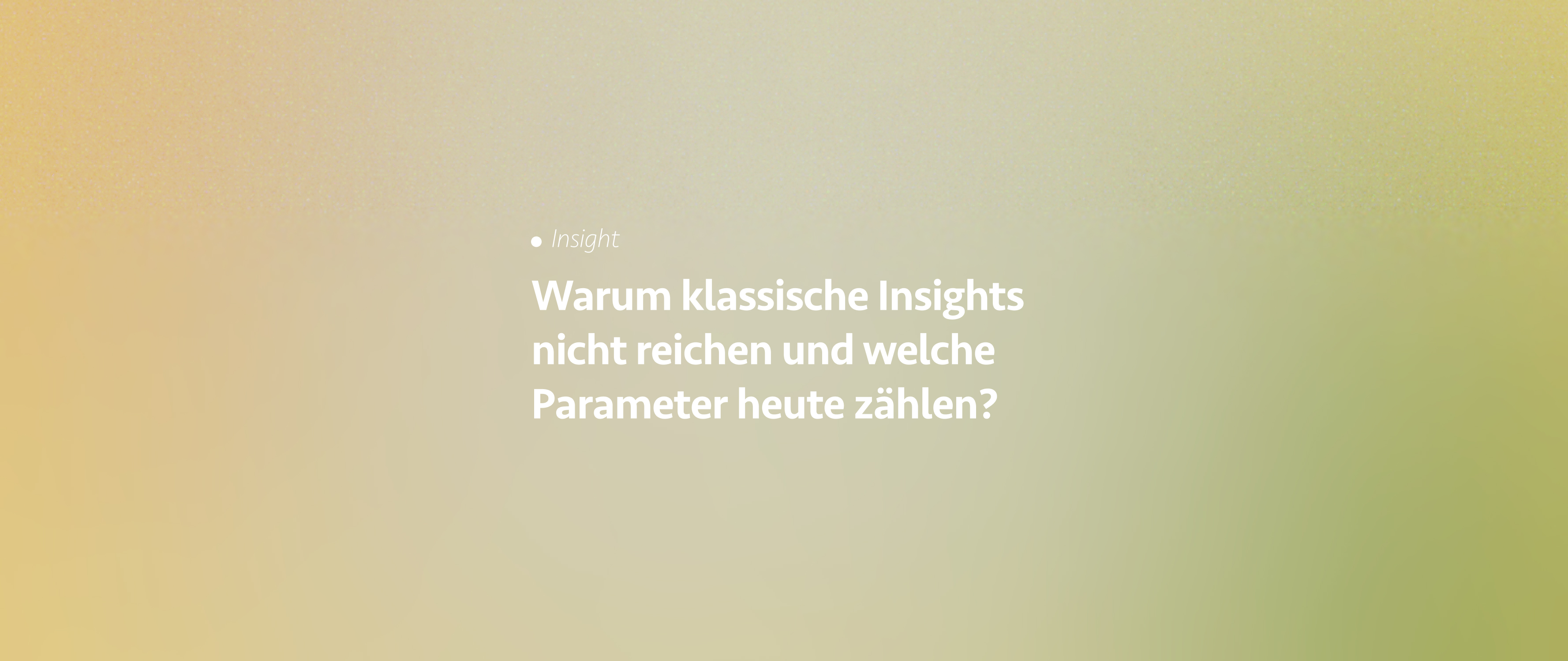 Von Views zu Wirkung: Warum klassische Insights nicht reichen und welche Parameter heute zählen?
