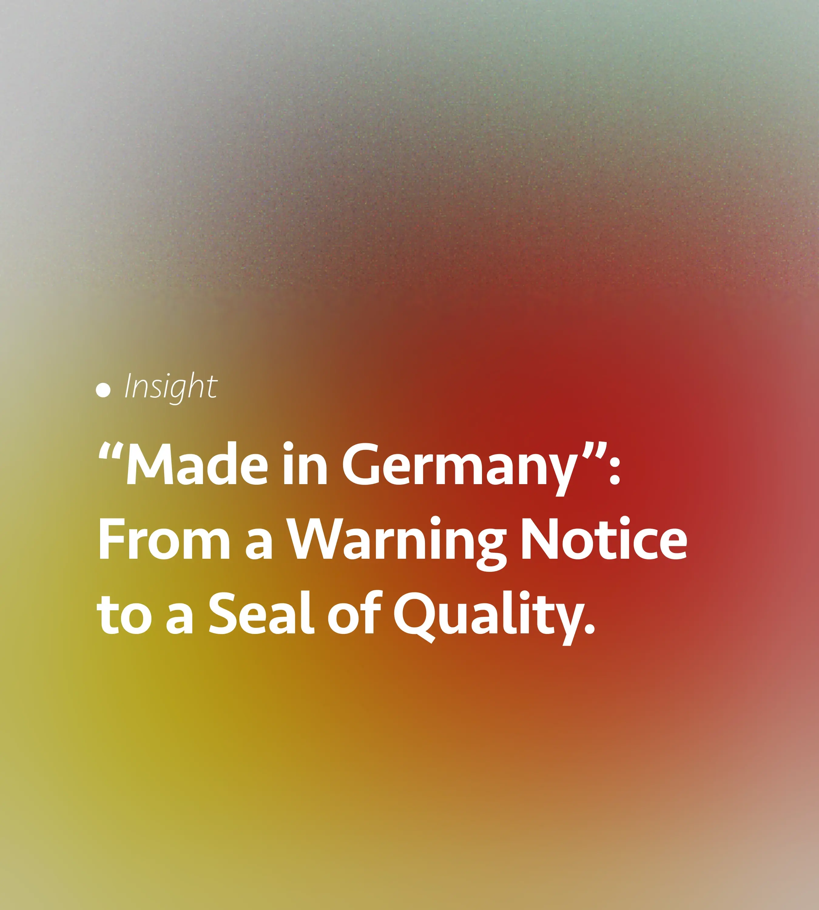 „Made in Germany“: From a Warning Notice to a Seal of Quality.