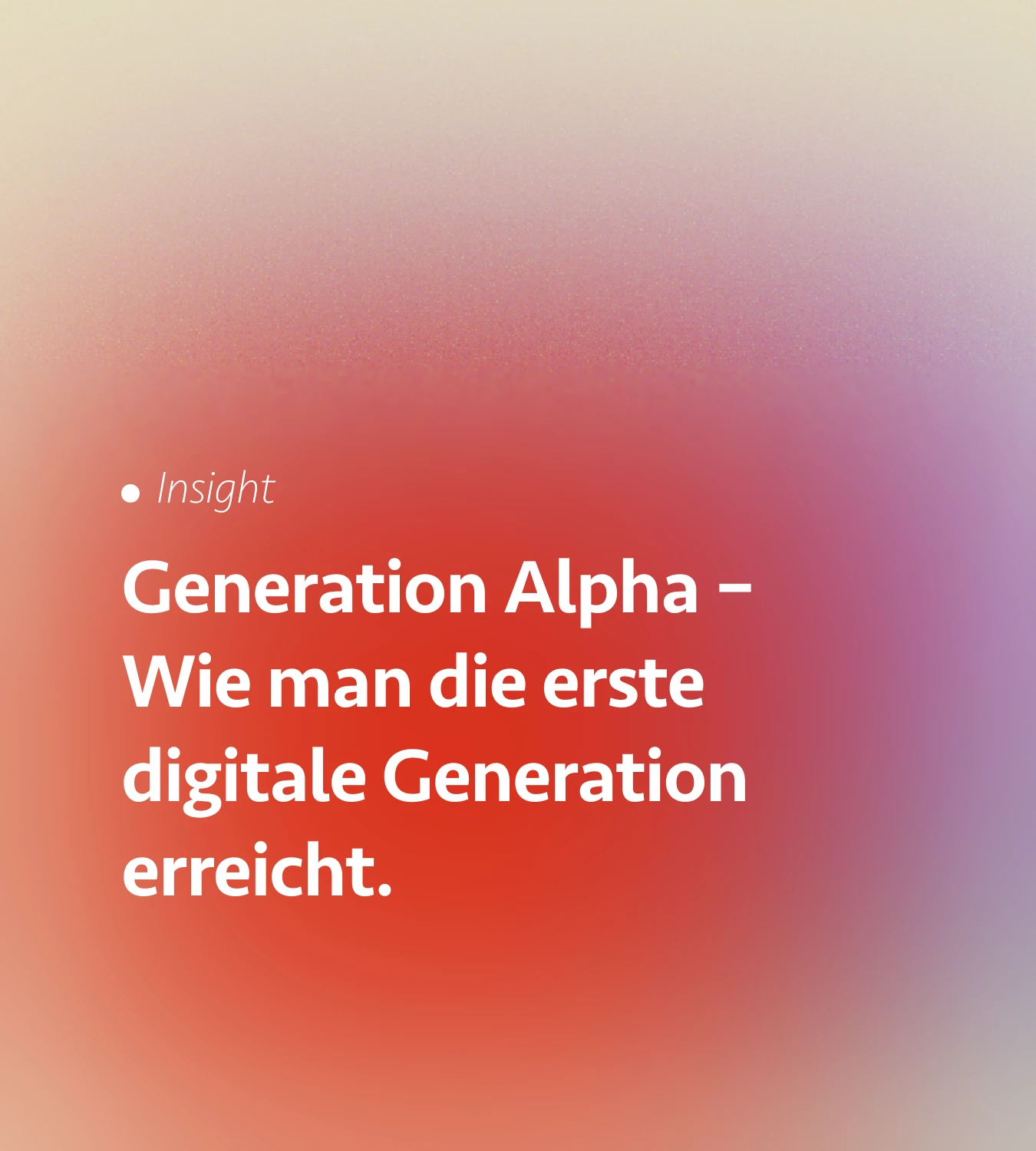 Generation Alpha – Wie man die erste digitale Generation erreicht.