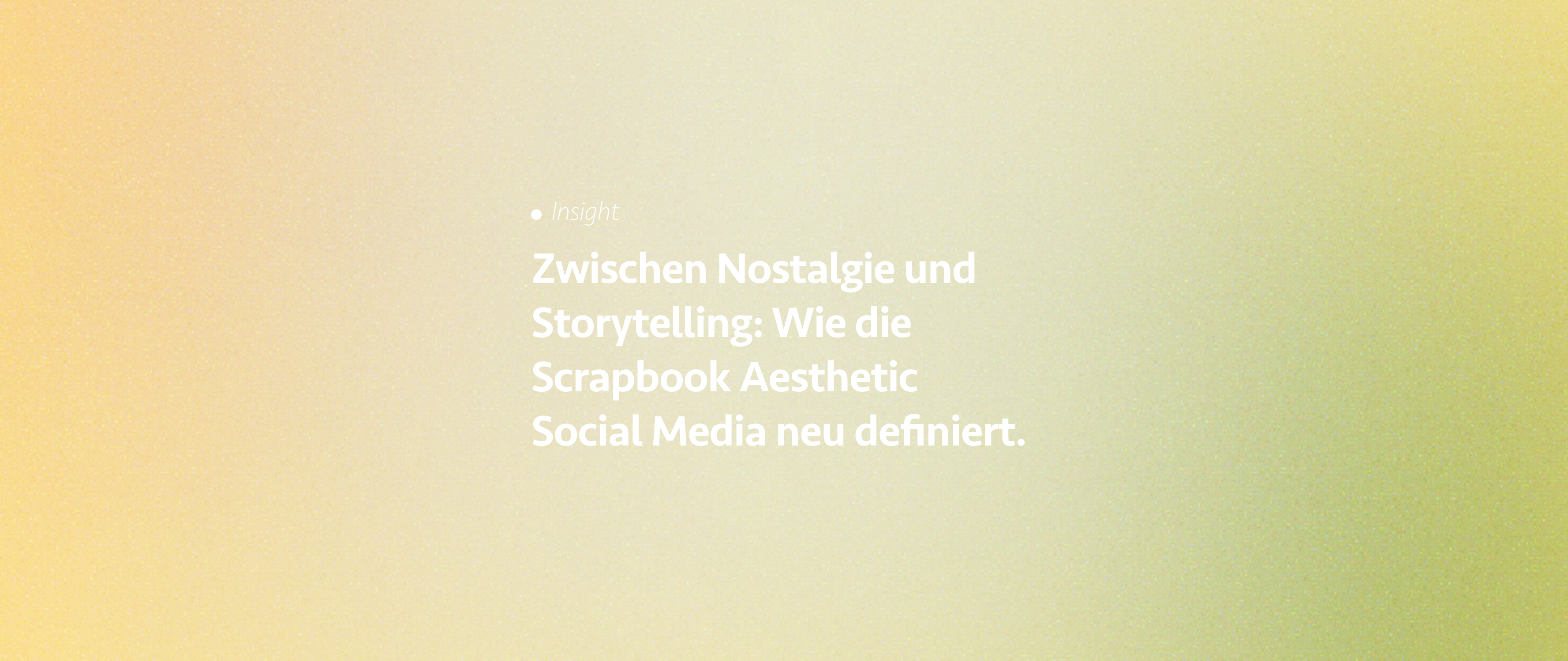 Zwischen Nostalgie und Storytelling: Wie die Scrapbook Aesthetic Social Media neu definiert.
