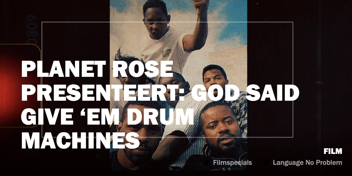 PLANET ROSE PRESENTEERT: GOD SAID GIVE ‘EM DRUM MACHINES