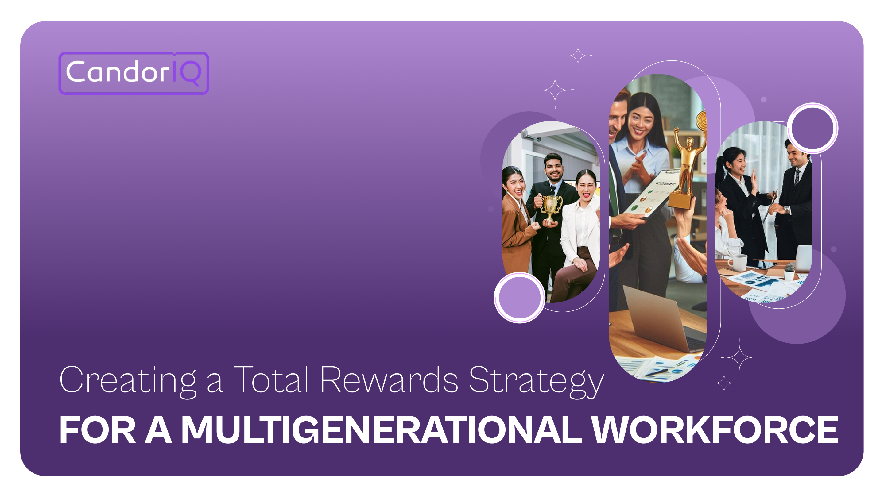 Creating a Total Rewards Strategy for a Multigenerational Workforce