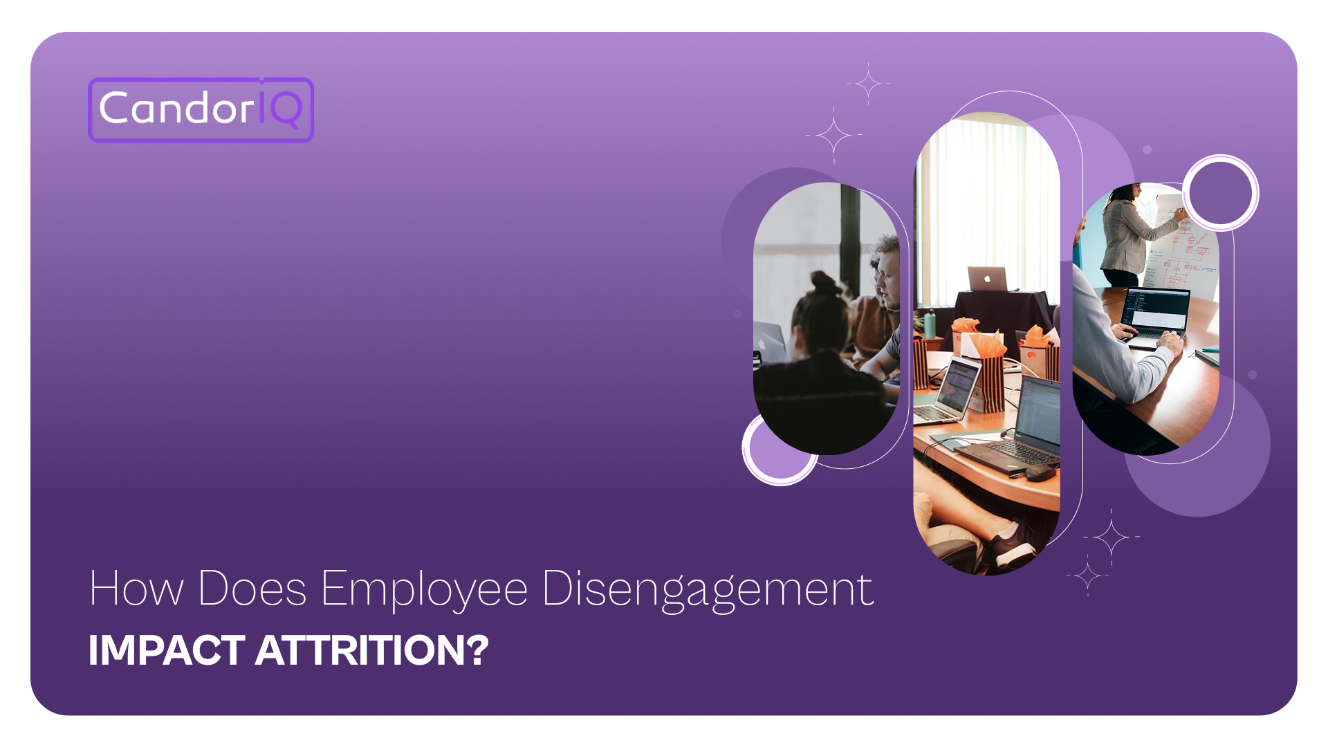 How Does Employee Disengagement Impact Attrition? 9 Ways to Fix It 