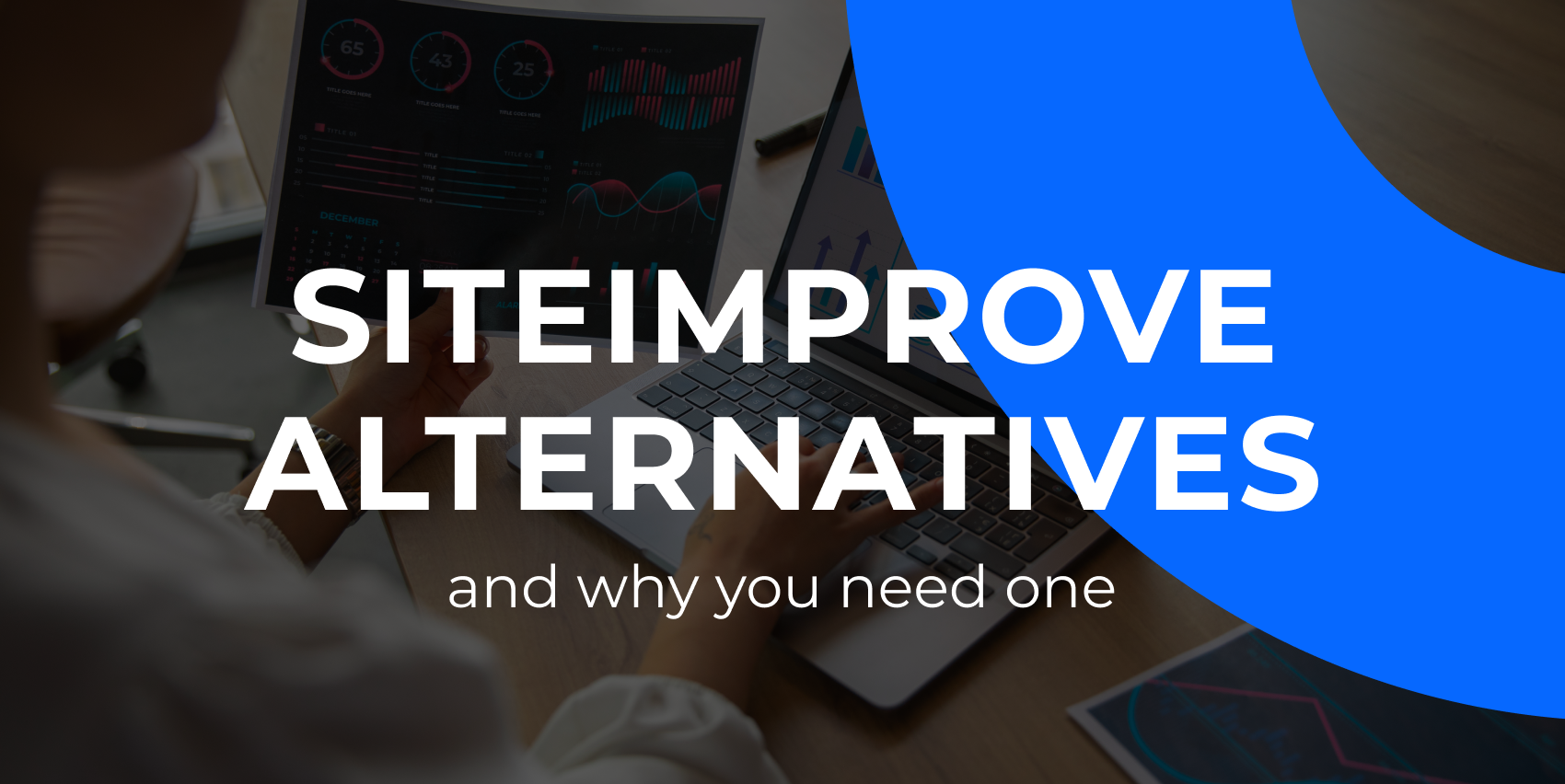 Image with person with laptop and graphs in the background. Copy "Siteimprove alternatives and why you need one" on top of it