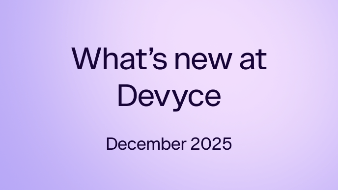 What's New at Devyce? Dec 2025