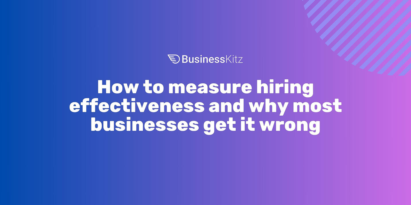 how to measure hiring effectiveness and why most businesses get it wrong artwork