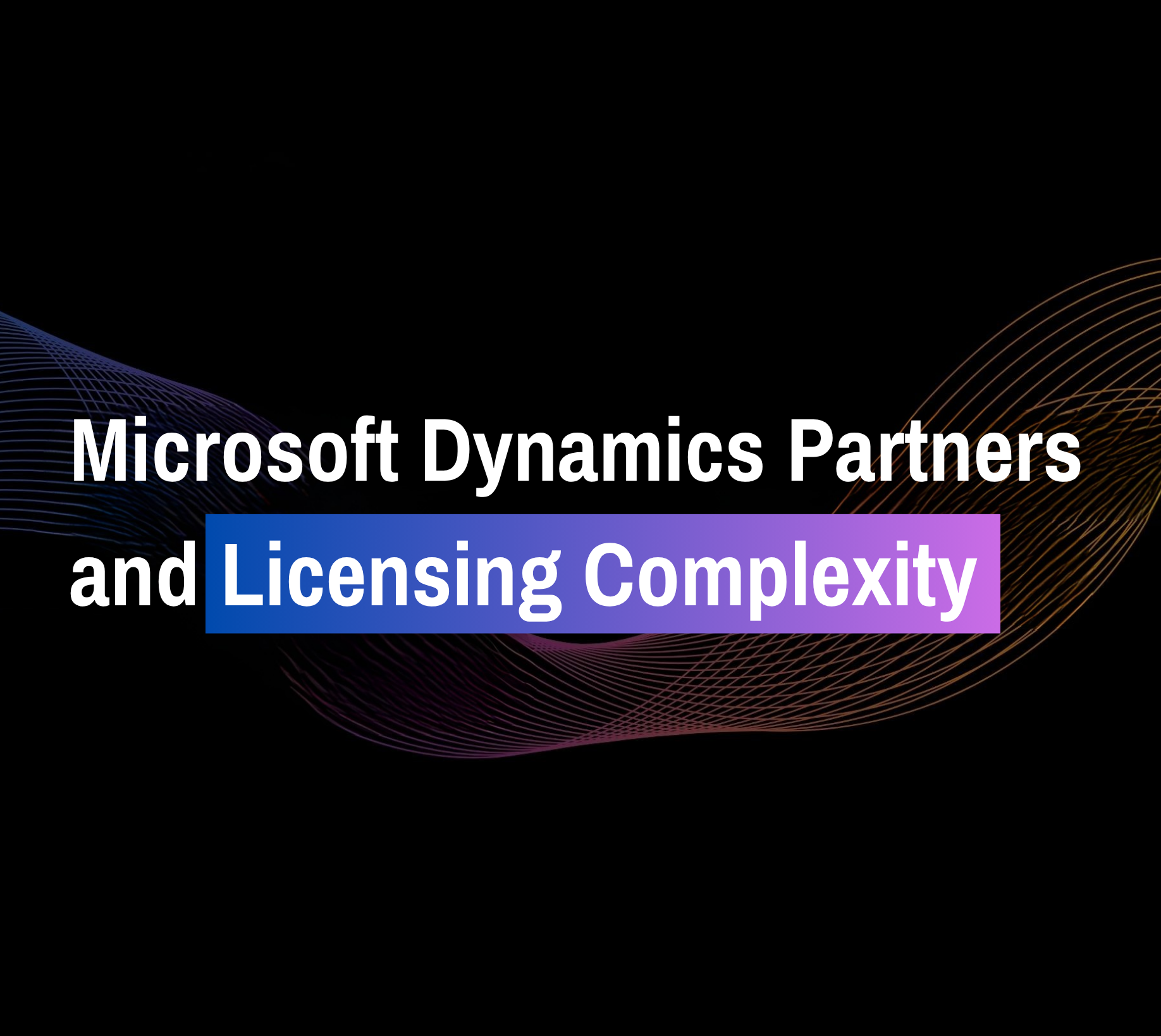 Licensing complexity for mirosoft dynamics partners