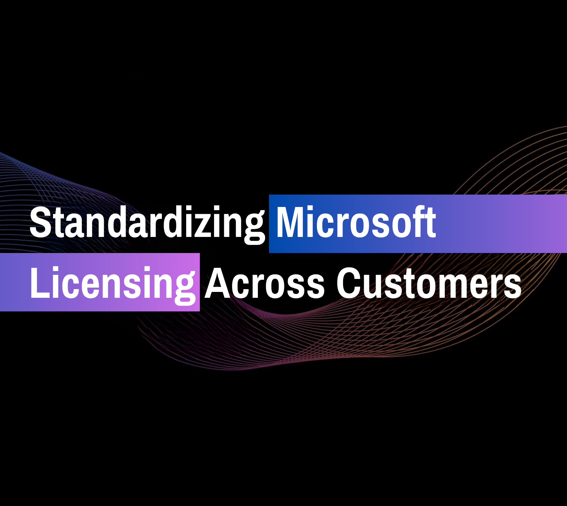 Standardizing Microsoft licensing for MSPs - image