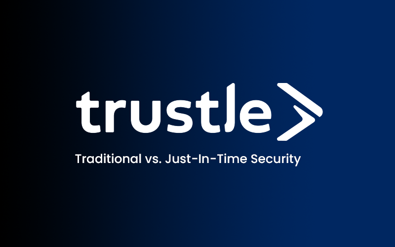 Trustle logo with ‘Traditional vs. Just-In-Time Security’ on dark blue gradient background