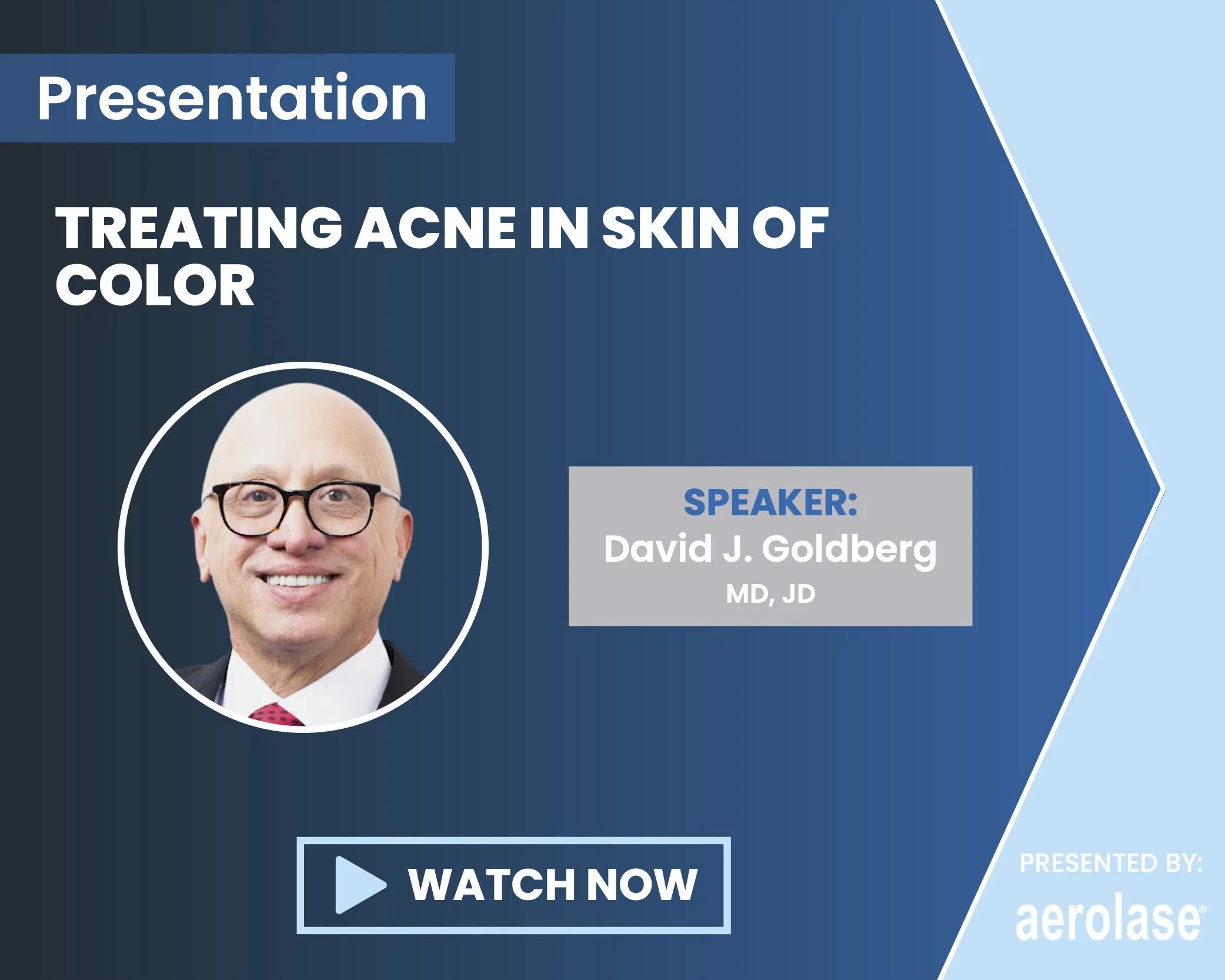 David J. Goldberg, MD, JD Treating Acne in Skin of Color Aerolase Webinar||