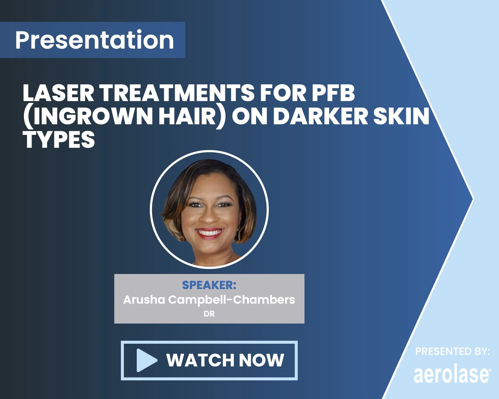 Dr. Arusha Campbell-Chambers Laser Treatments for PFB (Ingrown Hair) on Darker Skin Types Aerolase Webinar||