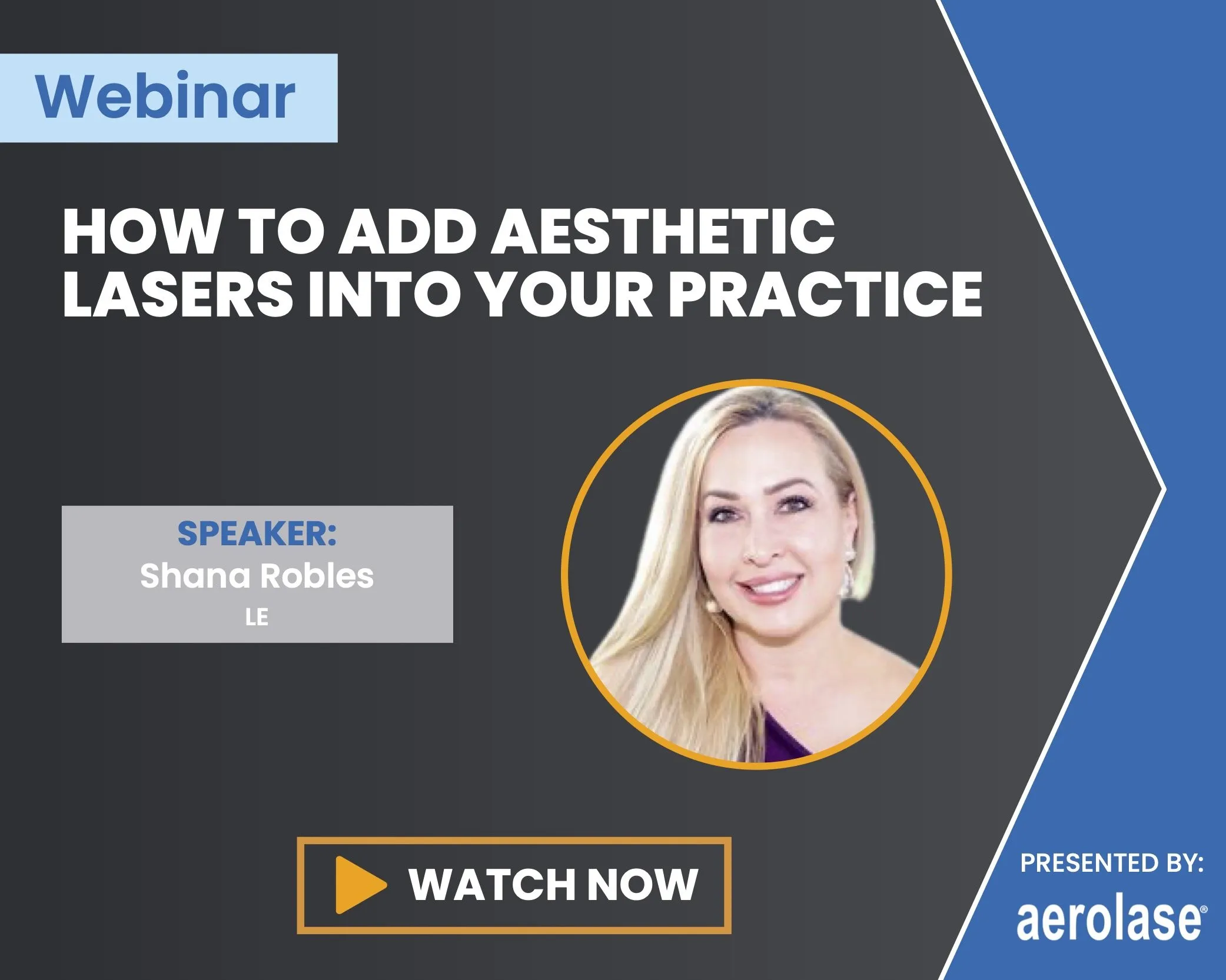 Shana Robles, LE How to Add Aesthetic Lasers into Your Practice Aerolase Webinar||