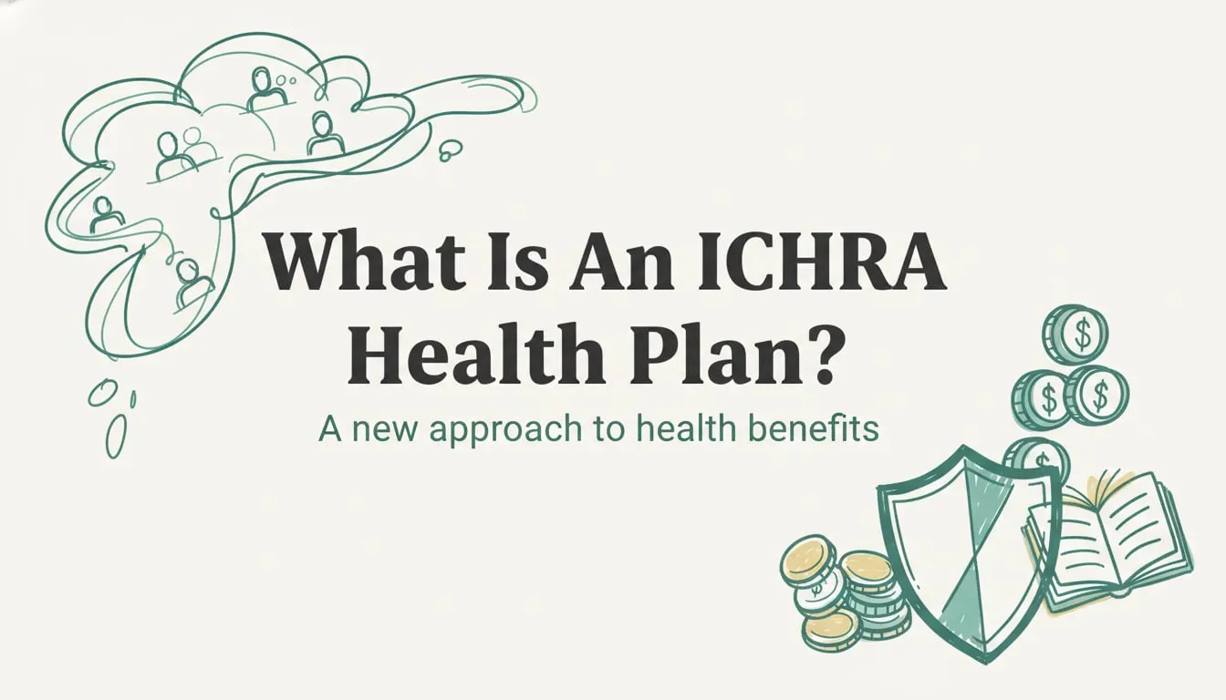 What Is an ICHRA Health Plan? A Complete Guide