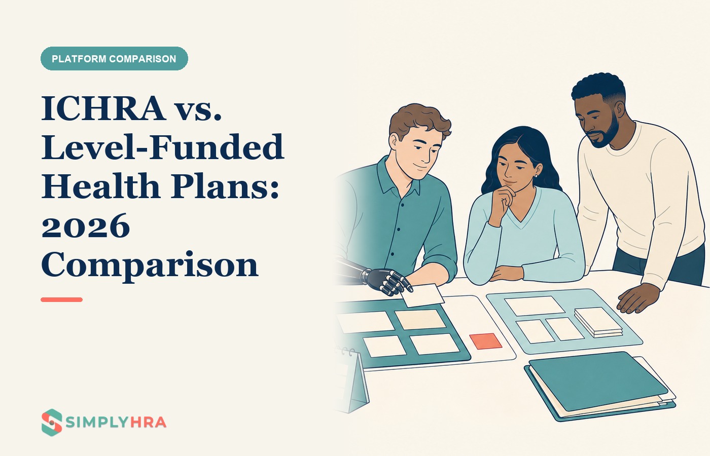 SimplyHRA illustration: ICHRA vs. Level-Funded Health Plans: 2026 Comparison