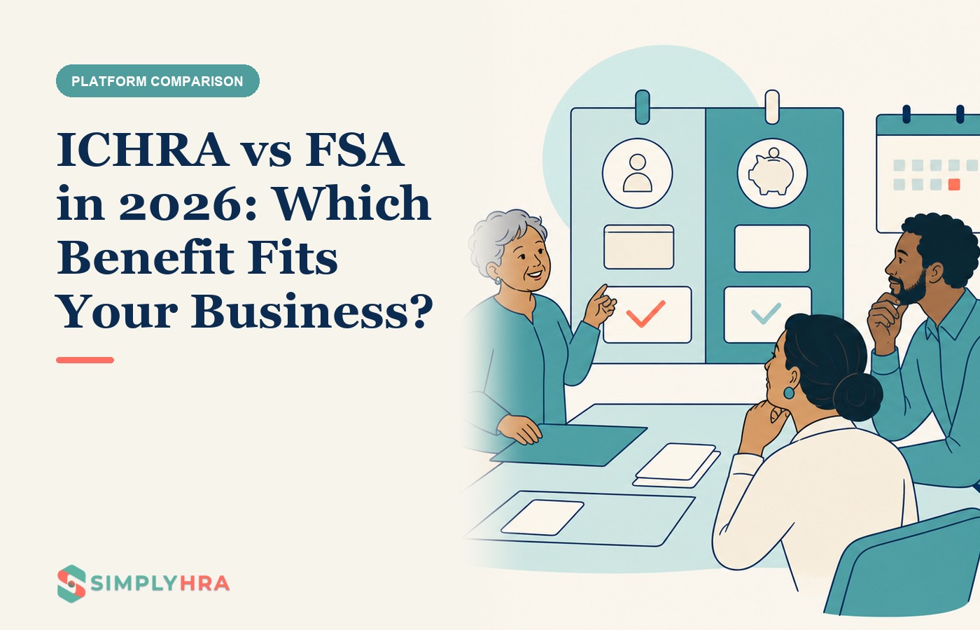 SimplyHRA illustration: ICHRA vs FSA in 2026: Which Benefit Fits Your Business?