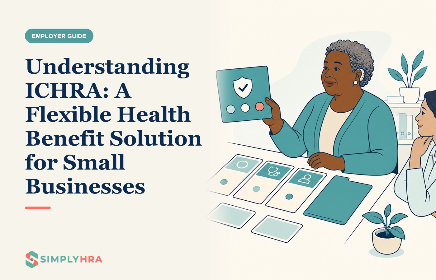 SimplyHRA illustration: Understanding ICHRA: A Flexible Health Benefit Solution for Small Businesses