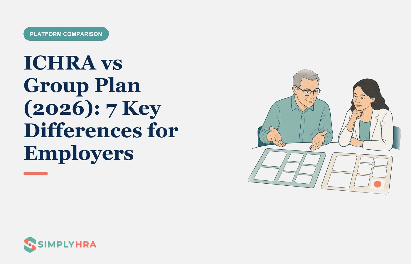 SimplyHRA illustration: ICHRA vs Group Plan (2026): 7 Key Differences for Employers