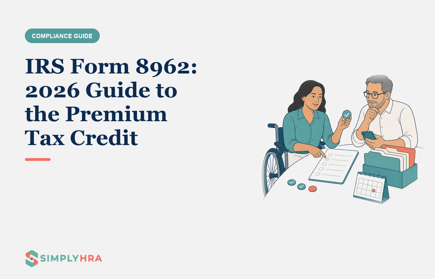 SimplyHRA illustration: IRS Form 8962: 2026 Guide to the Premium Tax Credit
