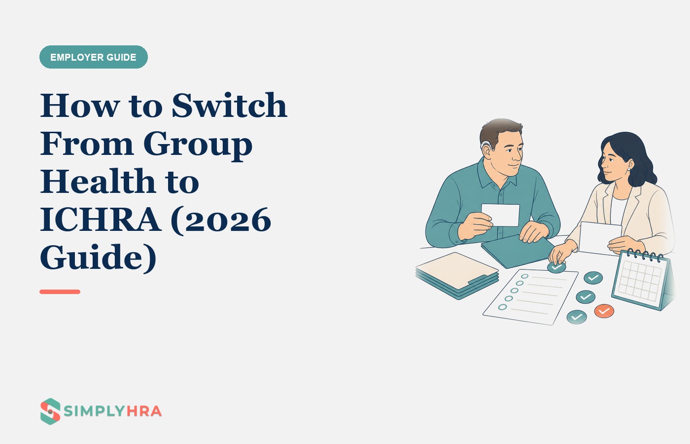 SimplyHRA illustration: How to Switch From Group Health to ICHRA (2026 Guide)