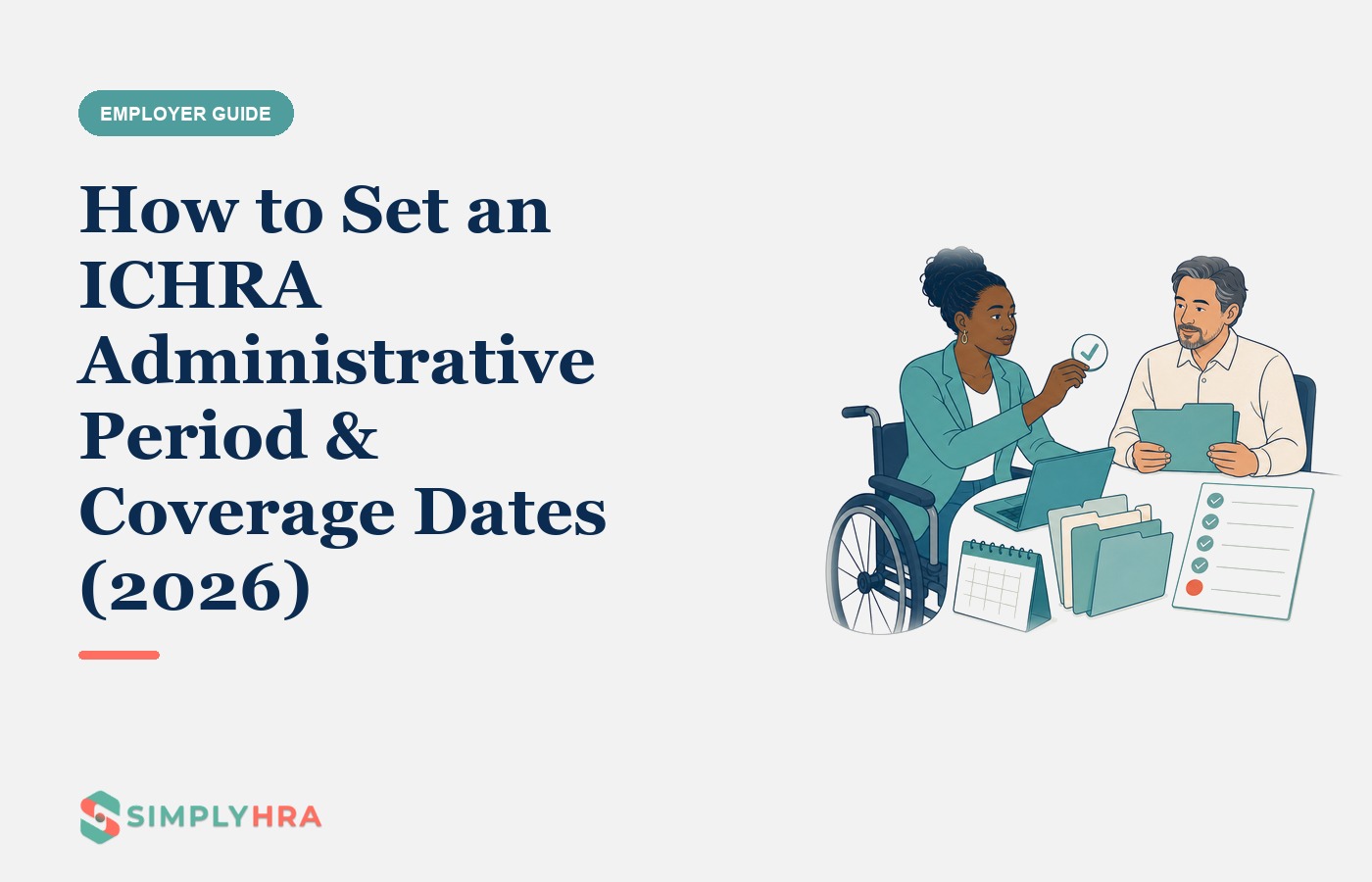 SimplyHRA illustration: How to Set an ICHRA Administrative Period & Coverage Dates (2026)