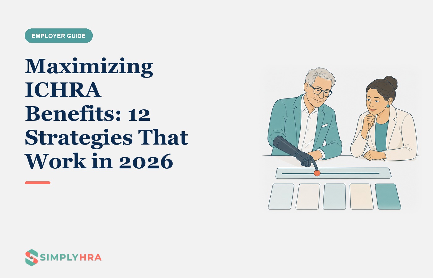 SimplyHRA illustration: Maximizing ICHRA Benefits: 12 Strategies That Work in 2026