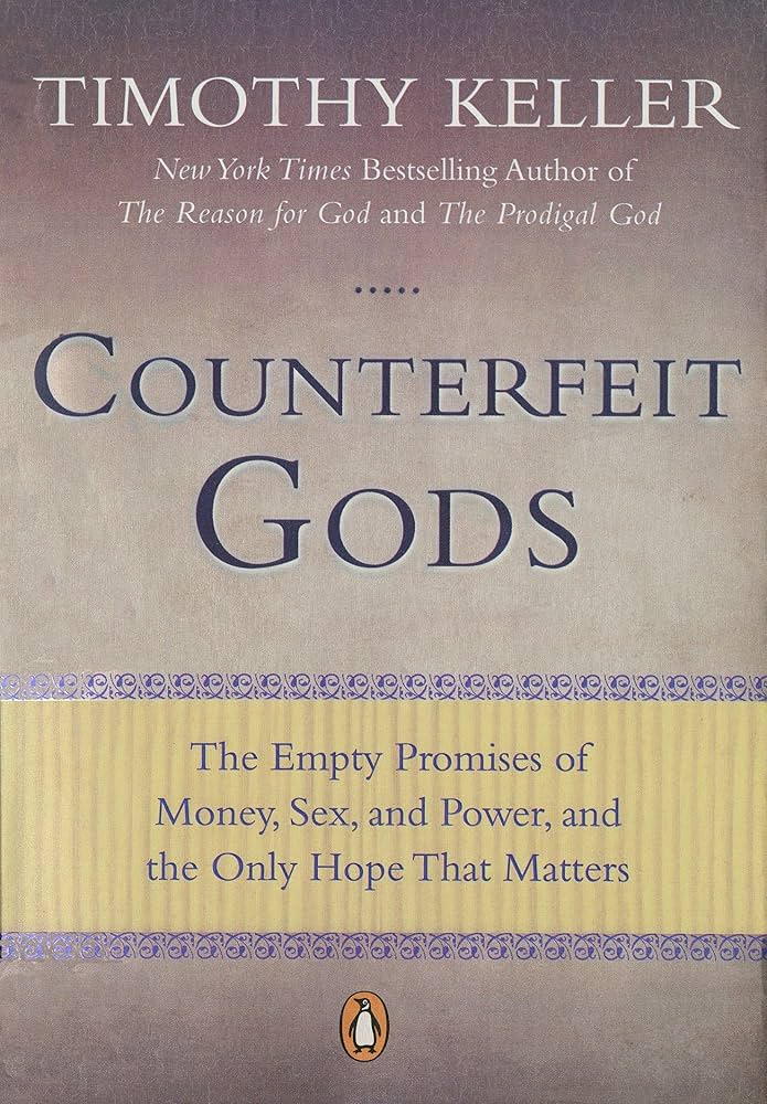 Counterfeit Gods: The Empty Promises of Money, Sex, and Power, and the Only  Hope That Matters: Amazon.co.uk: Keller, Timothy: 9781594485497: Books