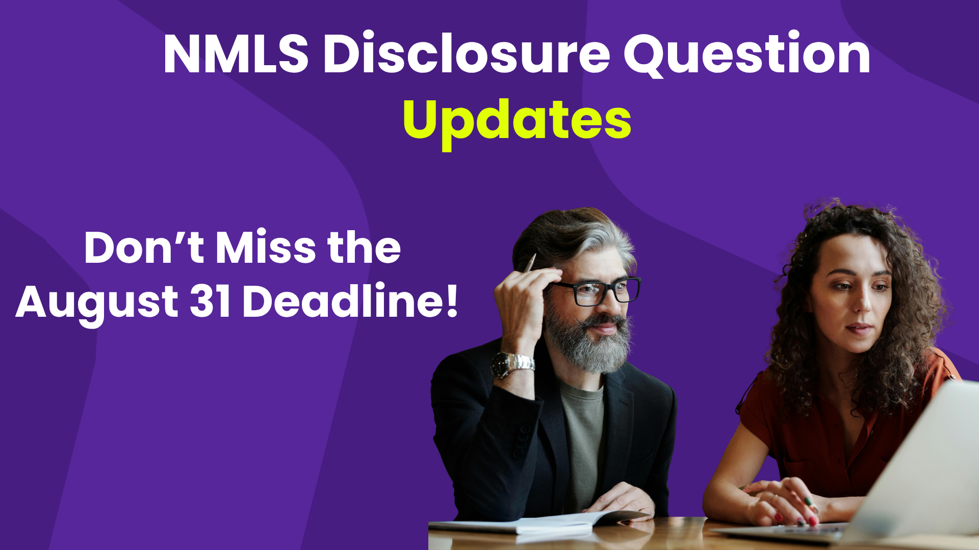 NMLS Disclosure Questions Update: What MLOs Need to Know Before August 31, 2026