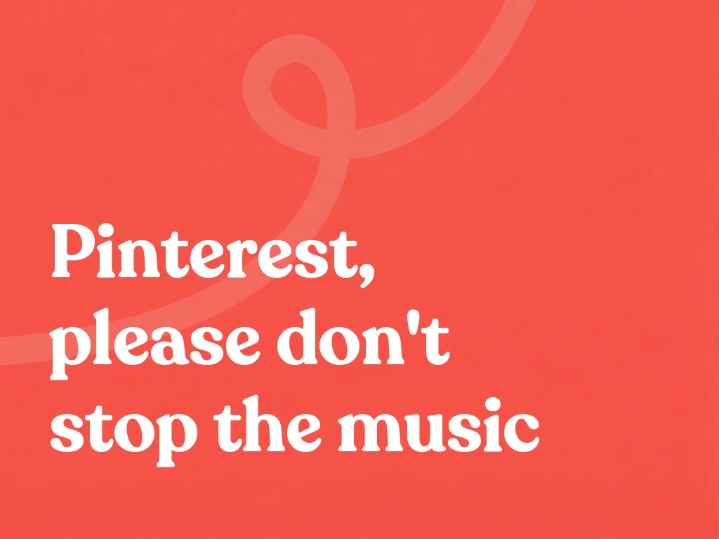 Pinterest, please don't stop the music