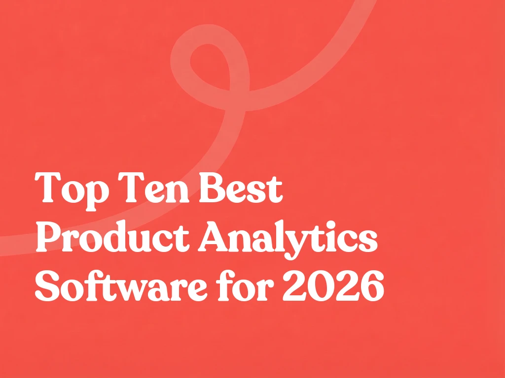 Top Ten Best Product Analytics Software for 2026