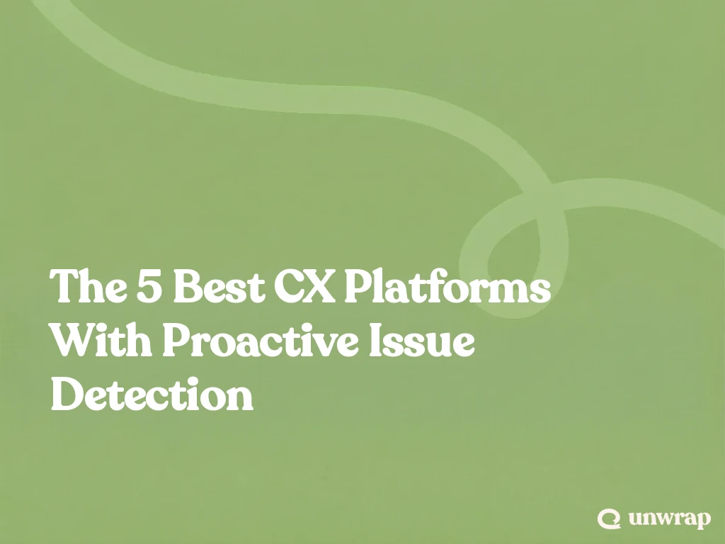 The 5 Best CX Platforms With Proactive Issue Detection