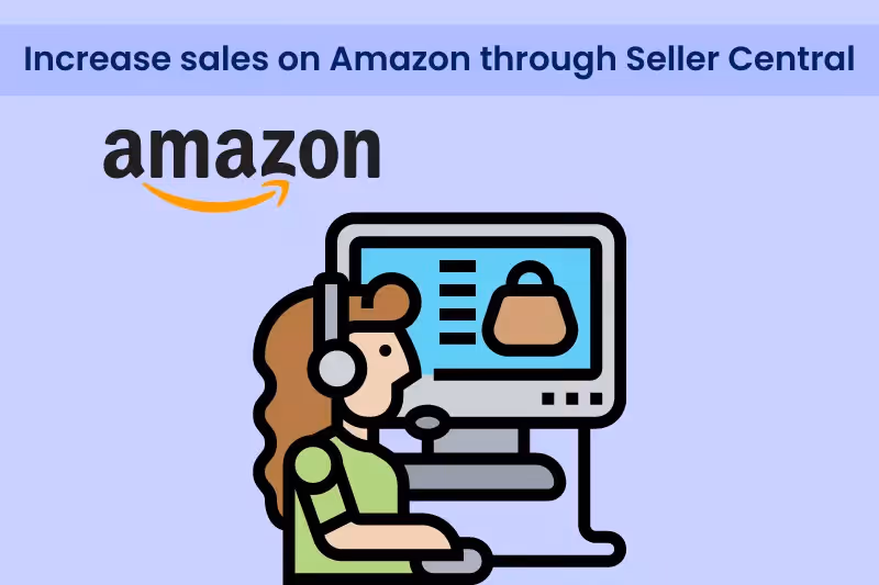 How to increase sales on Amazon through Seller Central