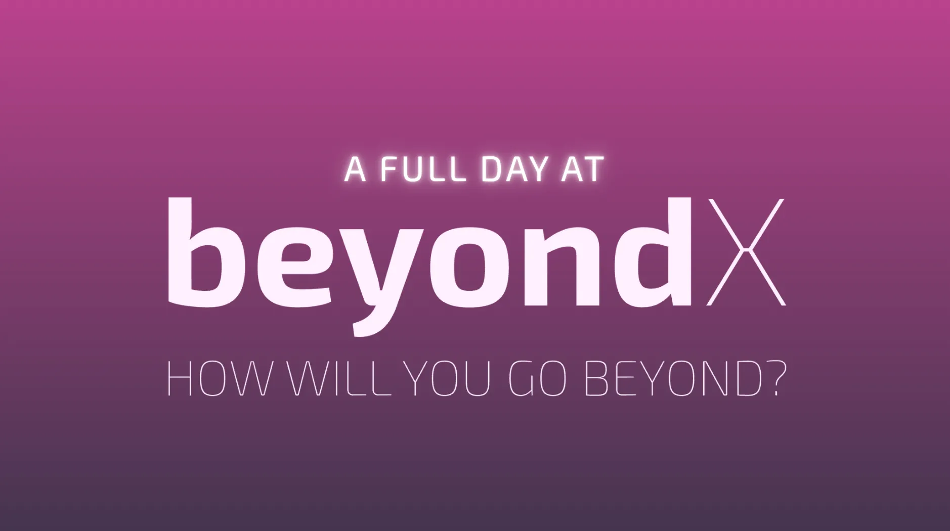 YOUR DAY AT BEYONDX