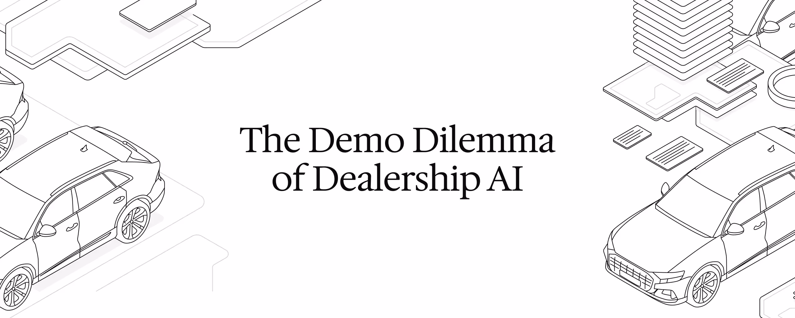The Demo Dilemma of Dealership AI