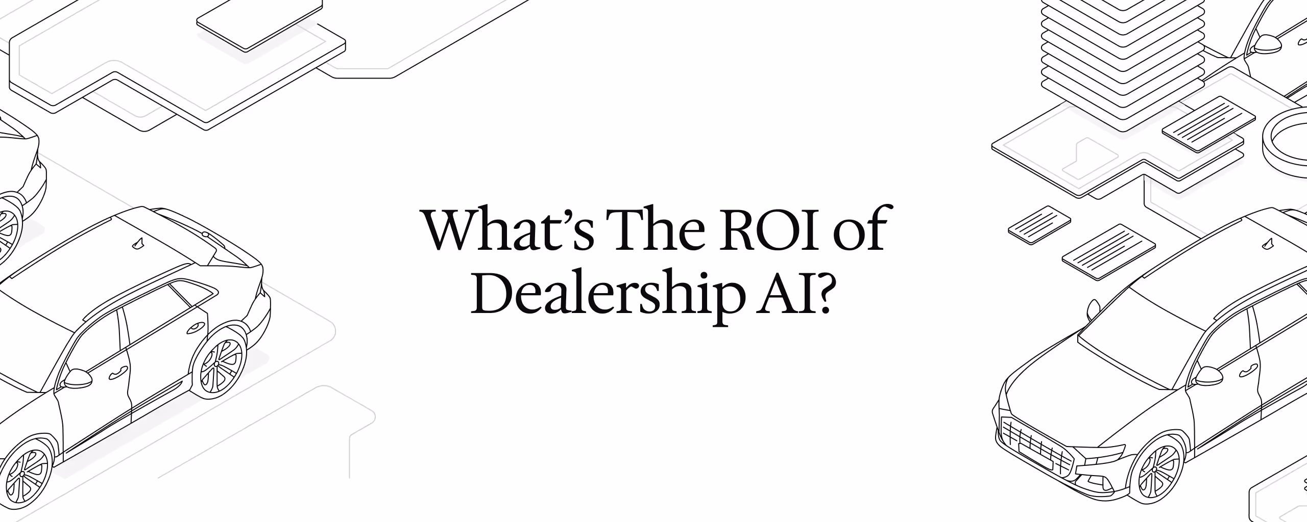 What's The ROI of Dealership AI?