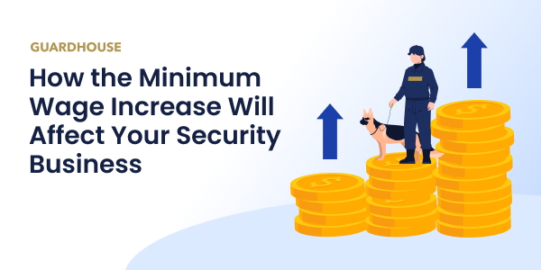 How the Minimum Wage Increase Will Affect Your Security Business