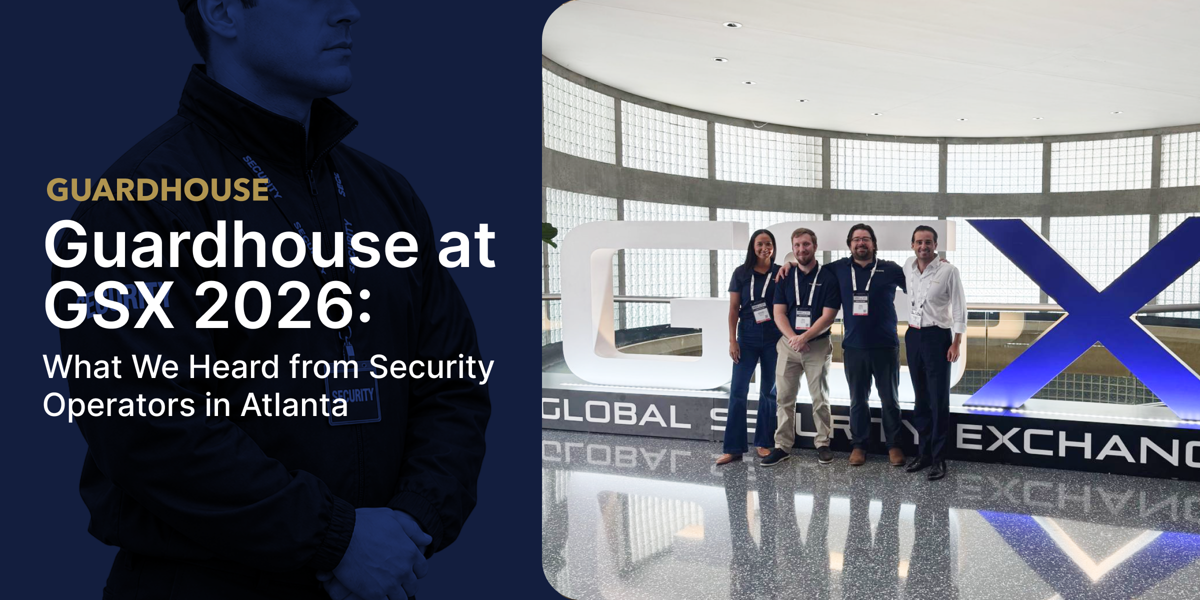 Guardhouse at GSX 2026: What We Heard from Security Operators in Atlanta 