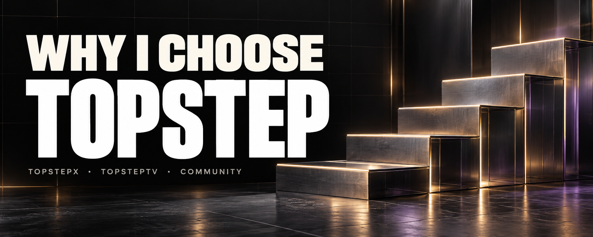 Why I Choose Topstep. TopstepX, TopstepTV et la communauté.