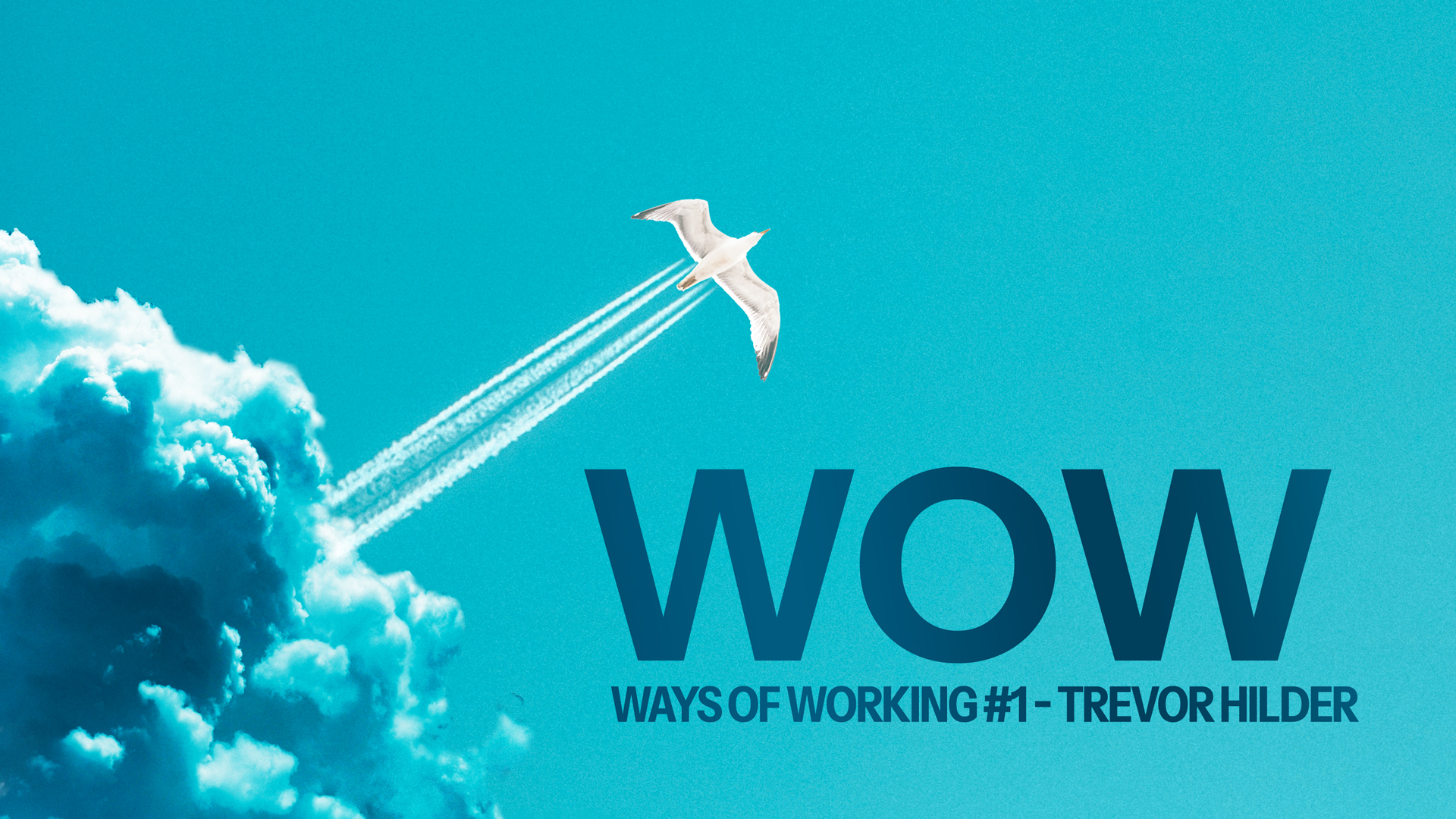 Ways of Working #01 - Trevor Hilder