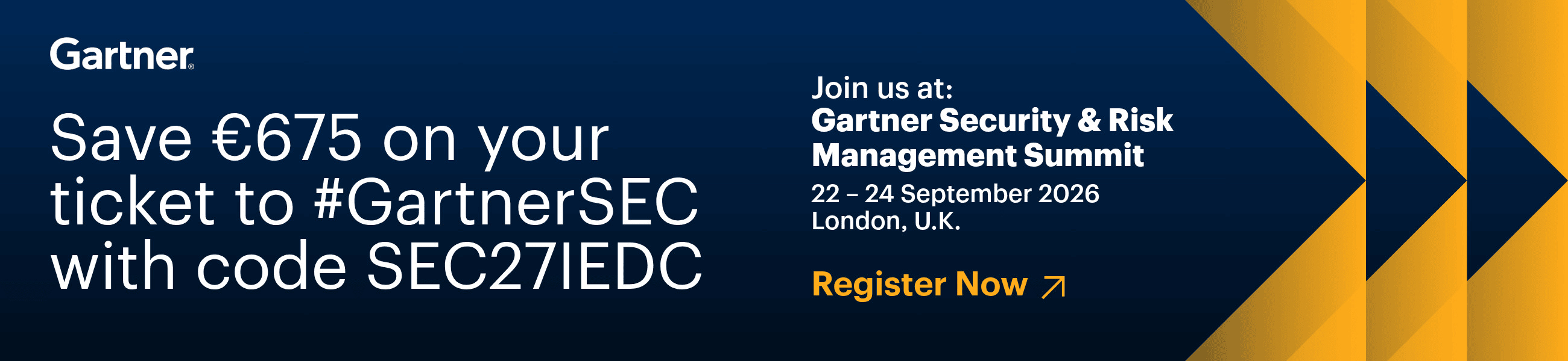 Gartner Security & Risk Management Summit, 22–24 September 2026, London, U.K. Save €675 on your ticket with code SEC27IEDC.