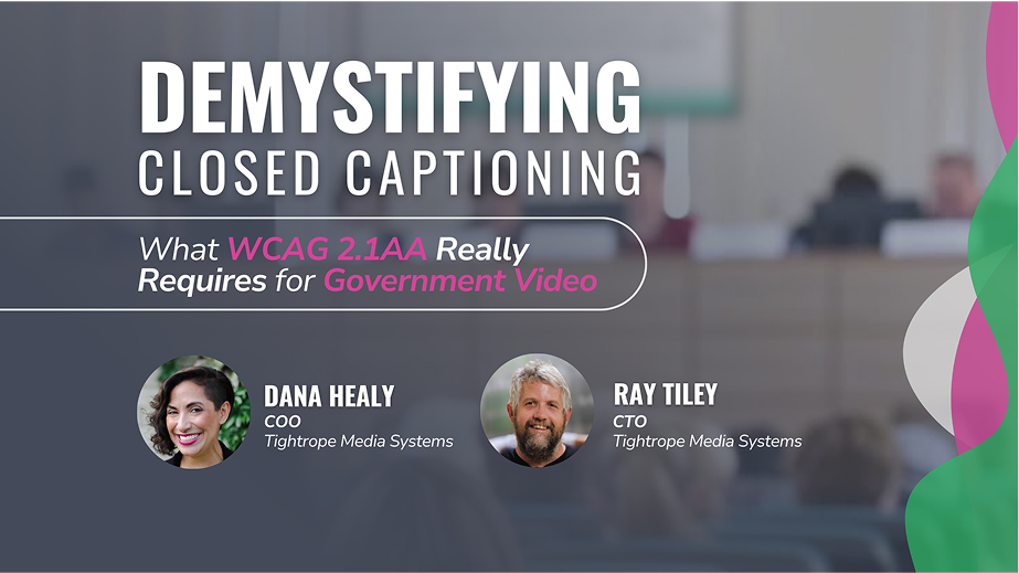 Webinar: WCAG closed captioning with speakers Dana Healy and Ray Tiley
