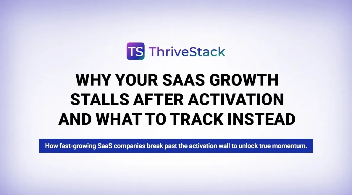 Why Your SaaS Growth Stalls After Activation—And What to Track Instead