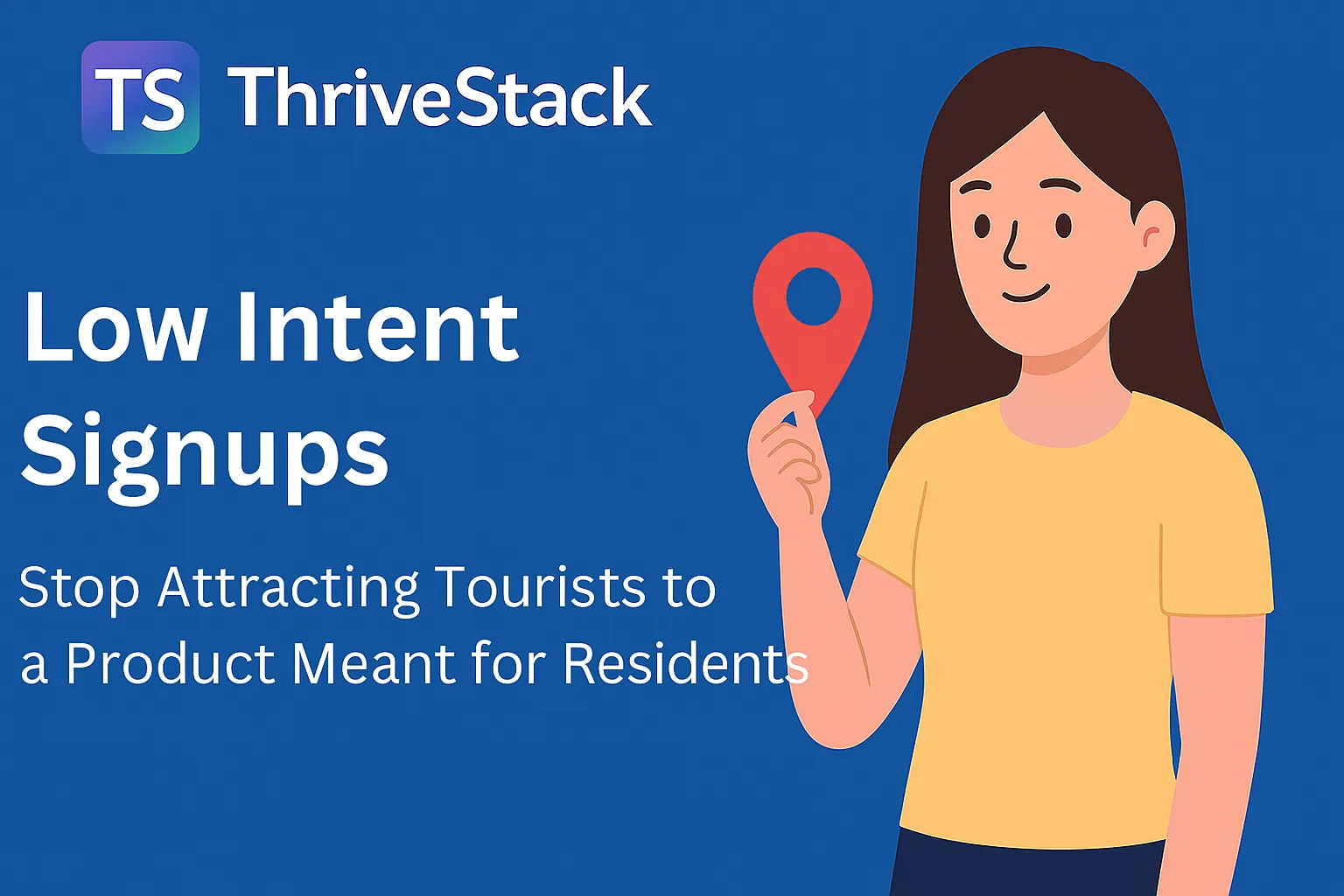 Low Intent Signups: Stop Attracting Tourists to a Product Meant for Residents
