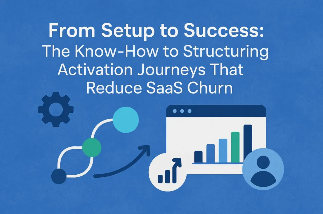 How to Structure Activation Journeys That Reduce SaaS Churn