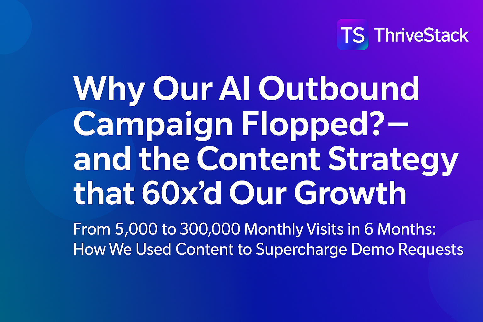 Why Our AI Outbound Campaign Flopped — Hard Lessons & Smarter Next Steps