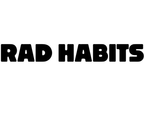 Rad habits