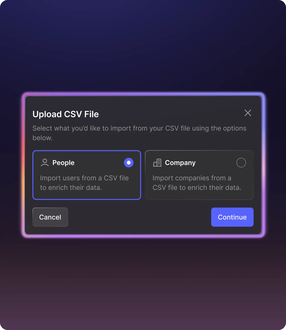 Upload CSV file dialog with options to import People or Company data, including Cancel and Continue buttons.