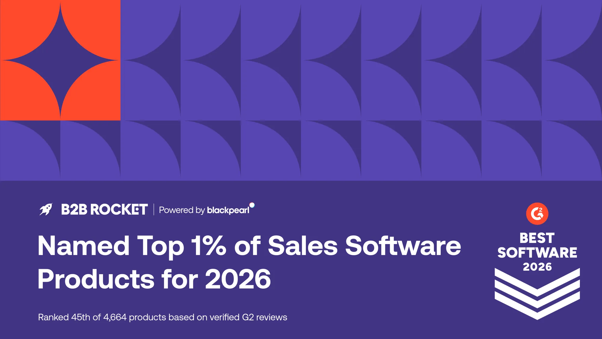 B2B Rocket powered by Black Pearl named Top 1% of Sales Software Products for 2026, ranked 45th of 4,664 products based on verified G2 reviews with G2 Best Software 2026 badge.